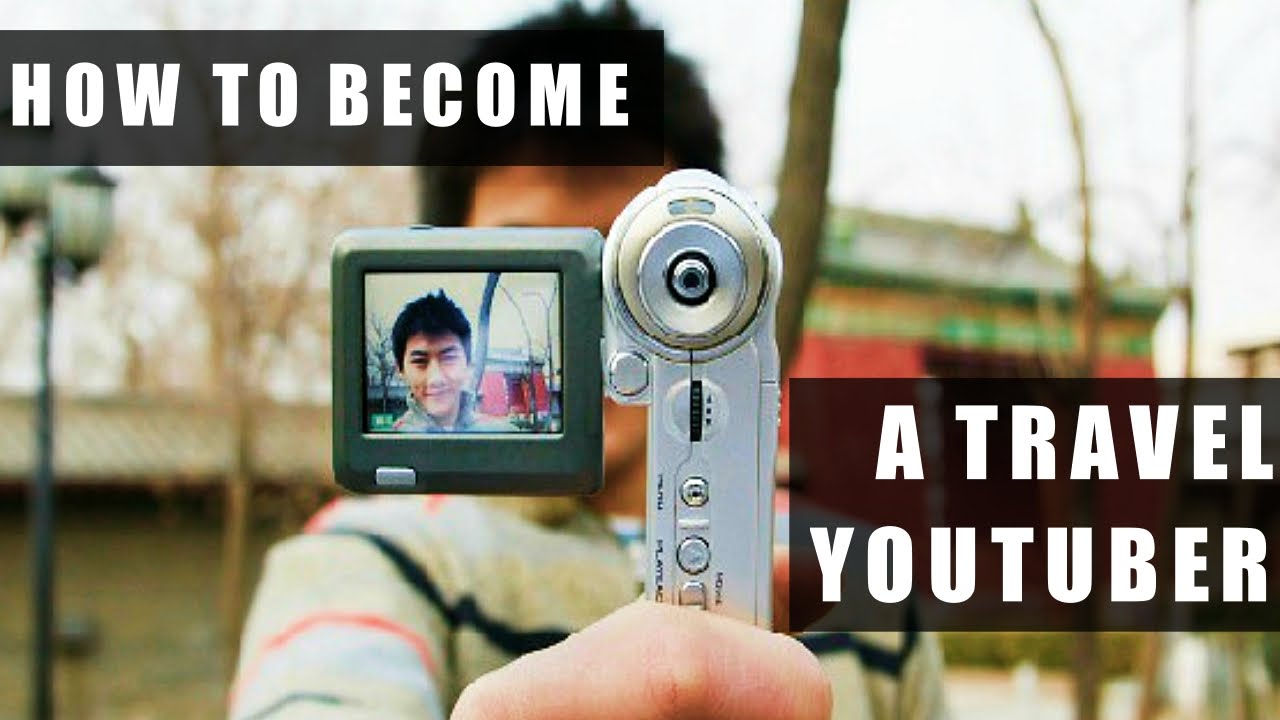 HOW TO BECOME A TRAVEL YOUTUBER