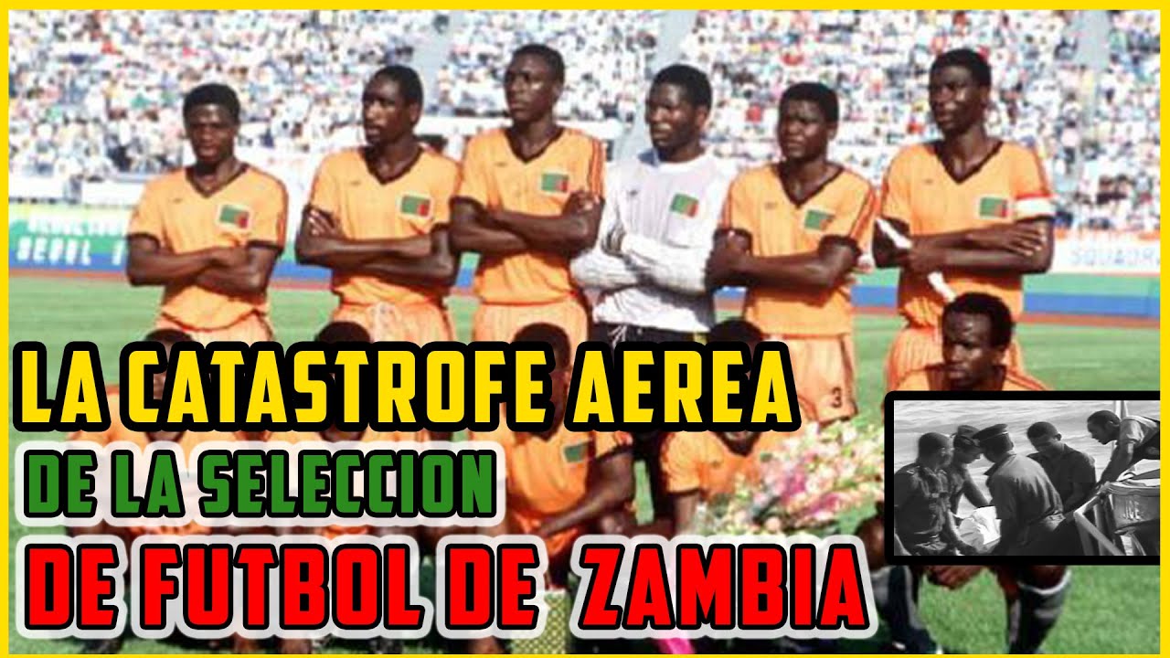 LA CATASTROFE AEREA DE LA SELECCION DE FUTBOL DE ZAMBIA EN 1993 - FRANKUCHO PLUS -