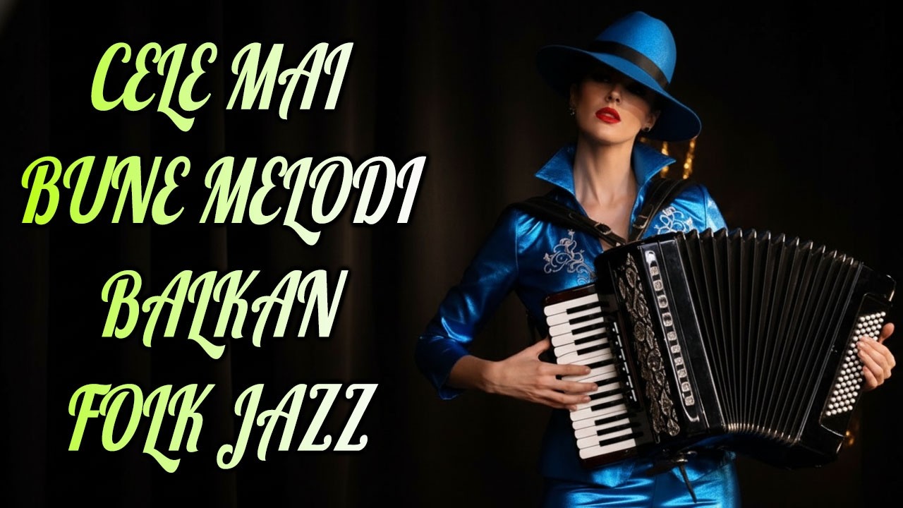 ✨Cântecul Din Plicurile Timpului - Cele mai bune melodii Balkan Folk Jazz din România2025| #romani.