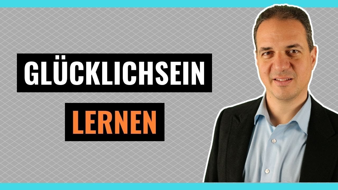 Glücklichsein lernen - Wie Sie glücklichsein lernen können!