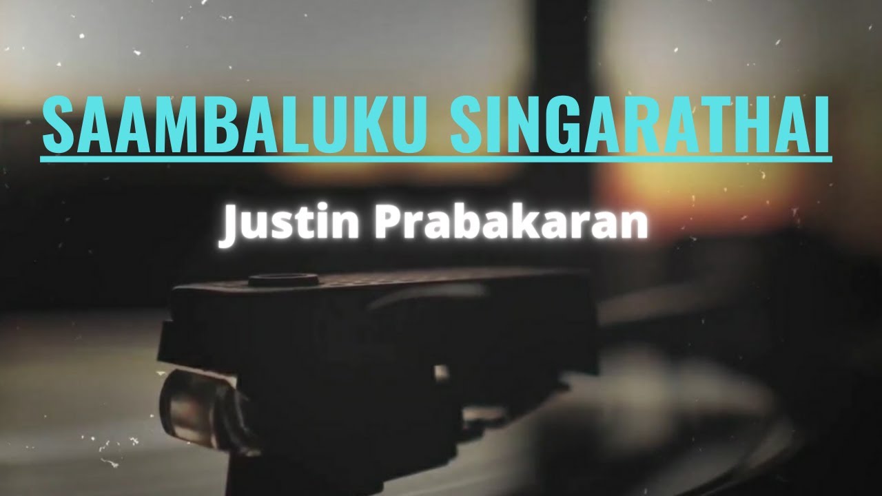 Saambaluku Singarathai | Justin Prabakaran | Lyrical Song Video