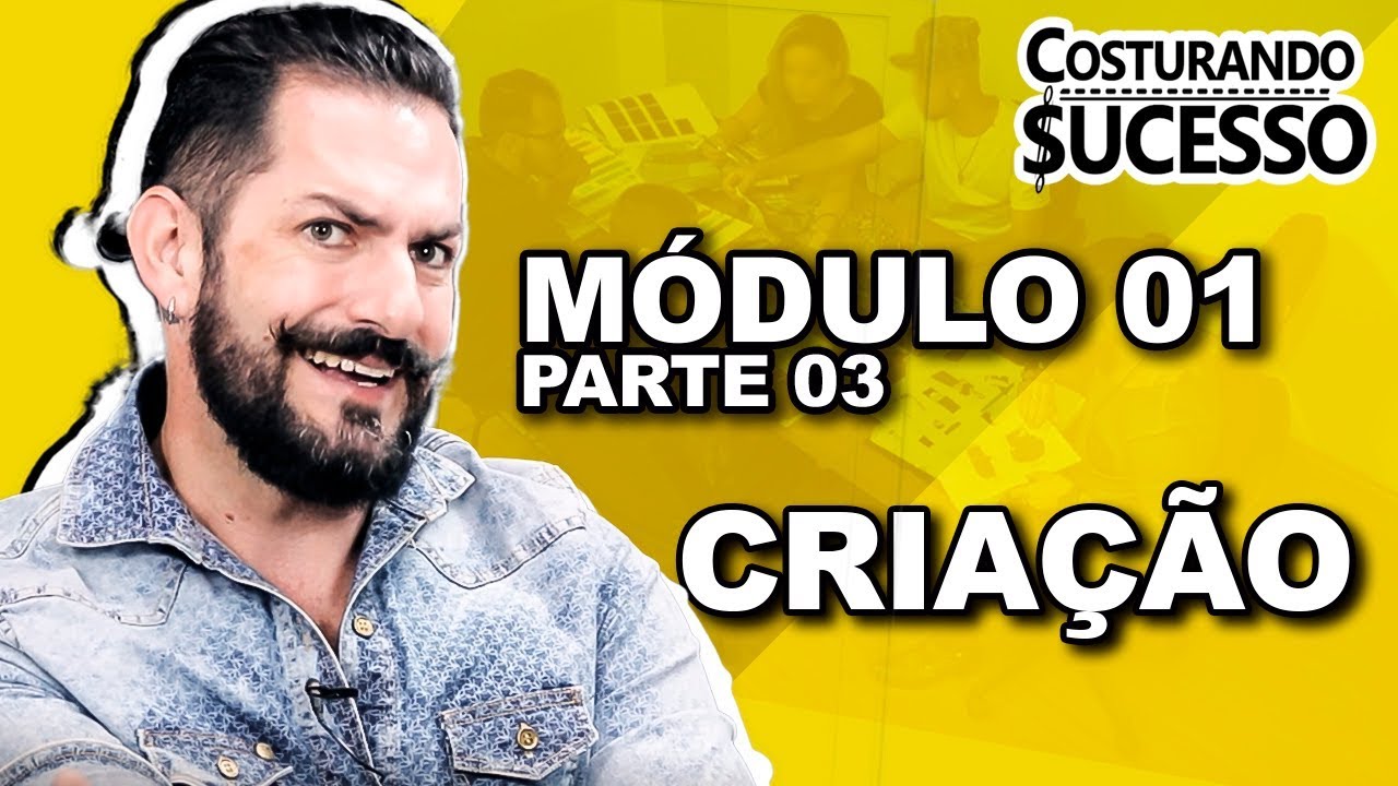 CRIAÇÃO - MODULO 01 - PARTE 3 / Como Montar uma Confecção de Sucesso do Zero