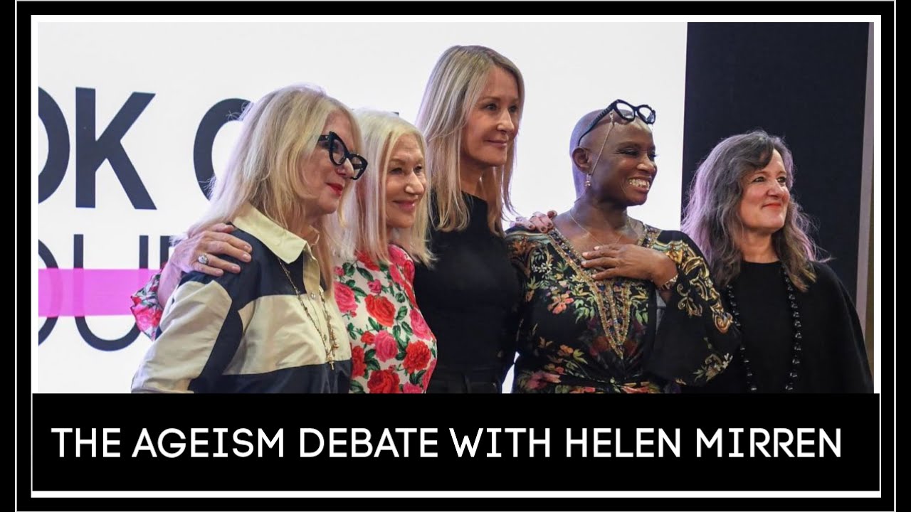 HELEN MIRREN ON AGEISM (with Val Garland and Andi Oliver)