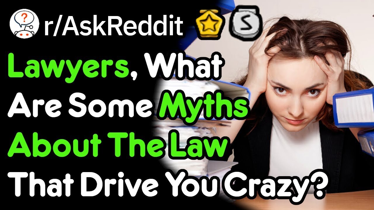 Myths YOU Believed About Law (Lawyer Stories r/AskReddit)