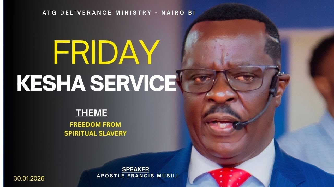 Friday Kesha Service / Freedom from Spiritual Slavery  / Apostle Francis Musili.