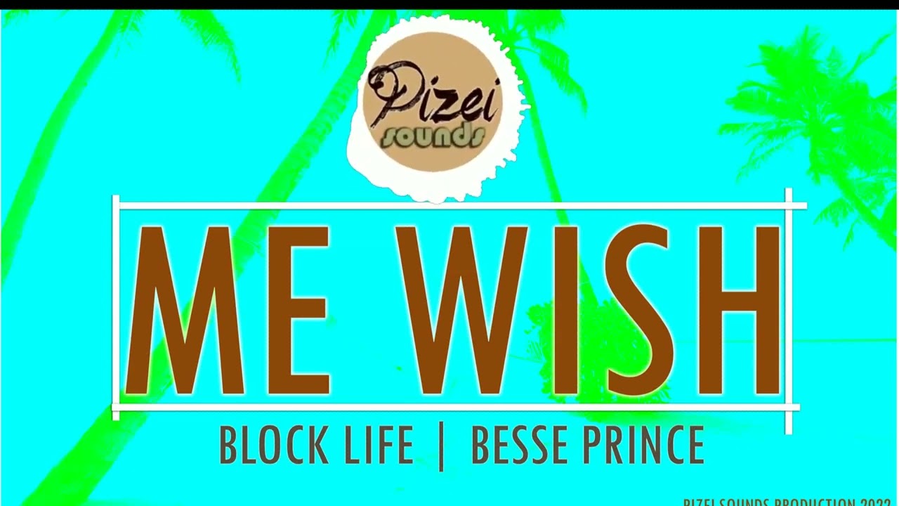 Me Wish - Block Life ft Besse Prince (PNG MUSIC 2022)
