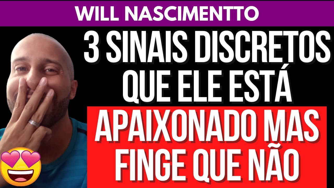 3 SINAIS DISCRETOS QUE ELE ESTÁ APAIXONADO MAS FINGE QUE NÃO | Will Nascimentto