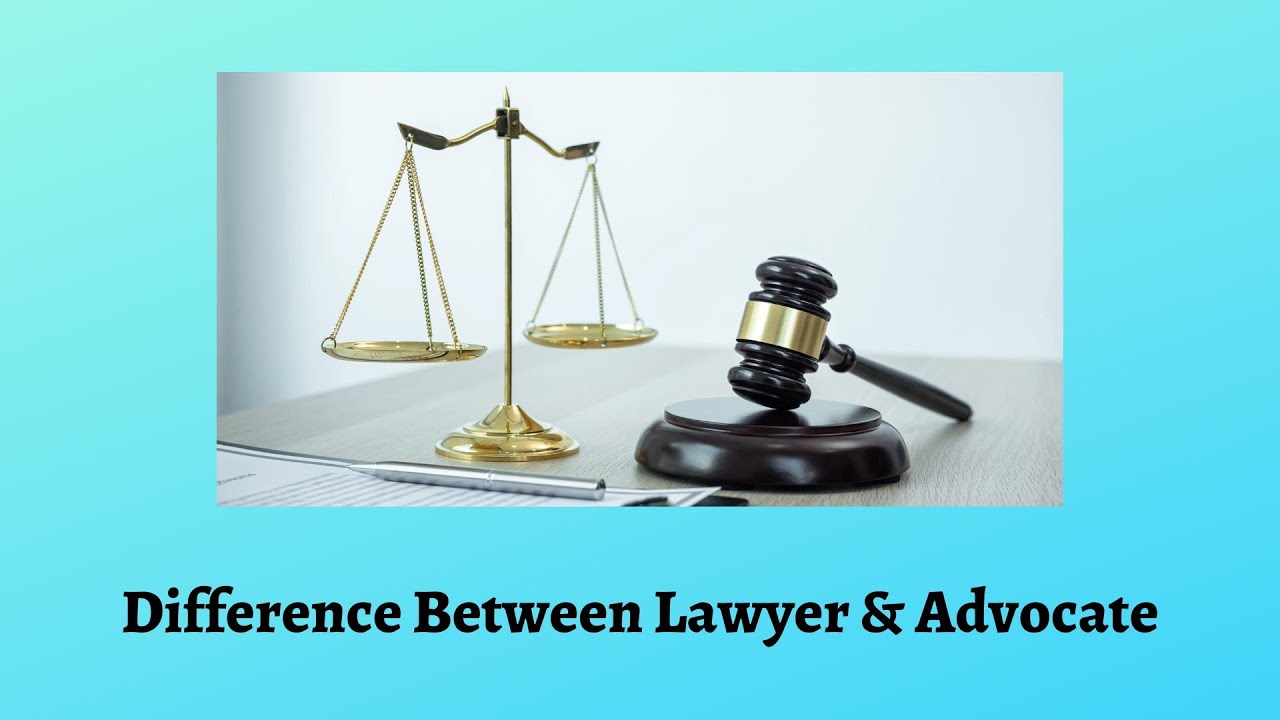 Difference Between Lawyer and Advocate | Lawyers vs Advocates: Who Does What
