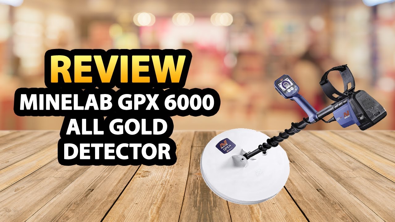 Minelab GPX 6000 All Gold Detector for Adults ✅ Review