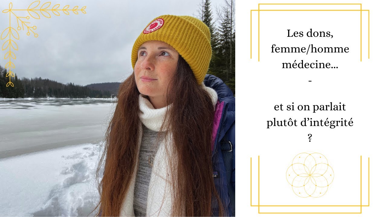 Les dons, femme / homme médecine...et si on parlait plutôt d'intégrité ?