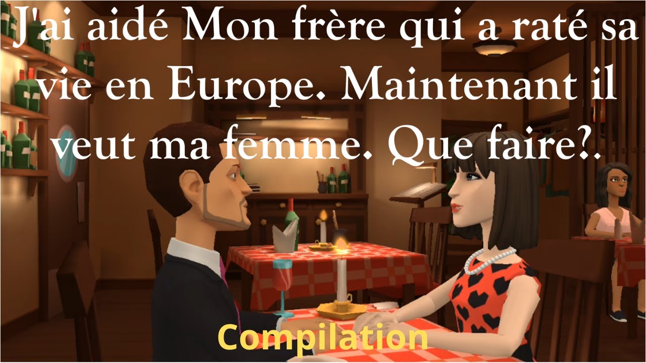 J'ai aidé Mon frère qui a raté sa vie en Europe. Maintenant il veut ma femme. Que faire? compilation