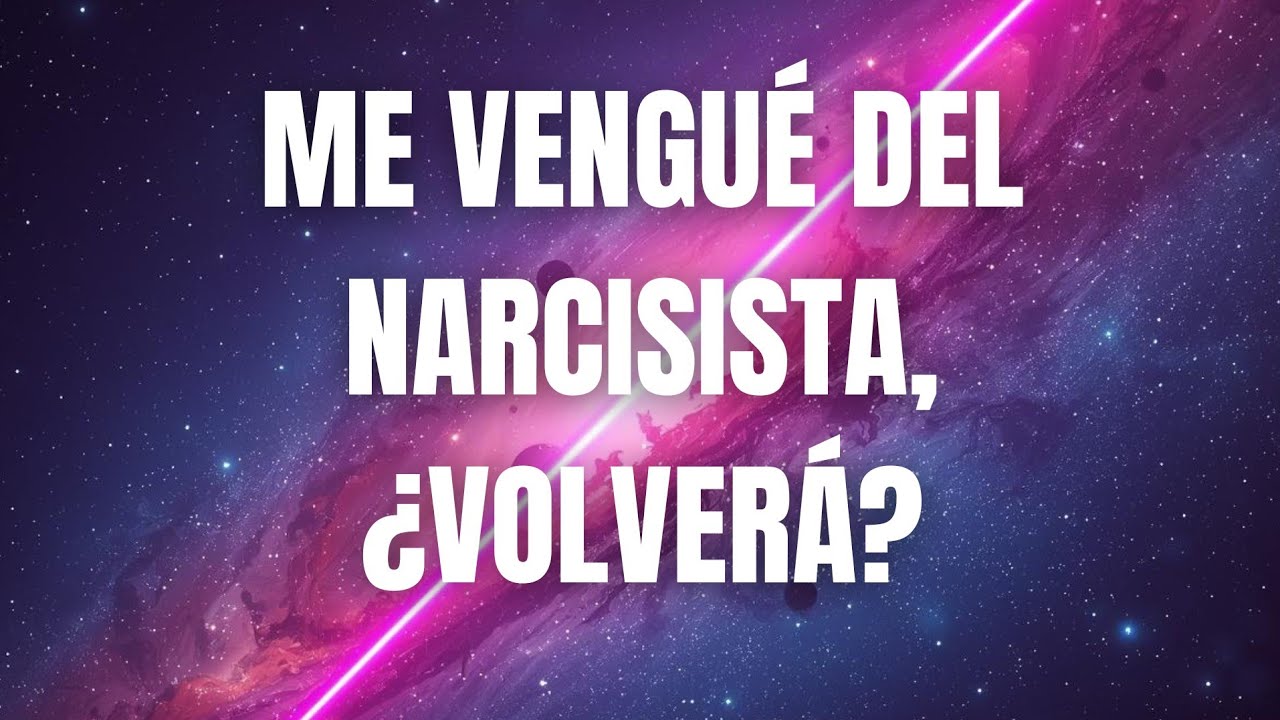 ME VENGUÉ DEL NARCISISTA ¿VOLVERÁ?
