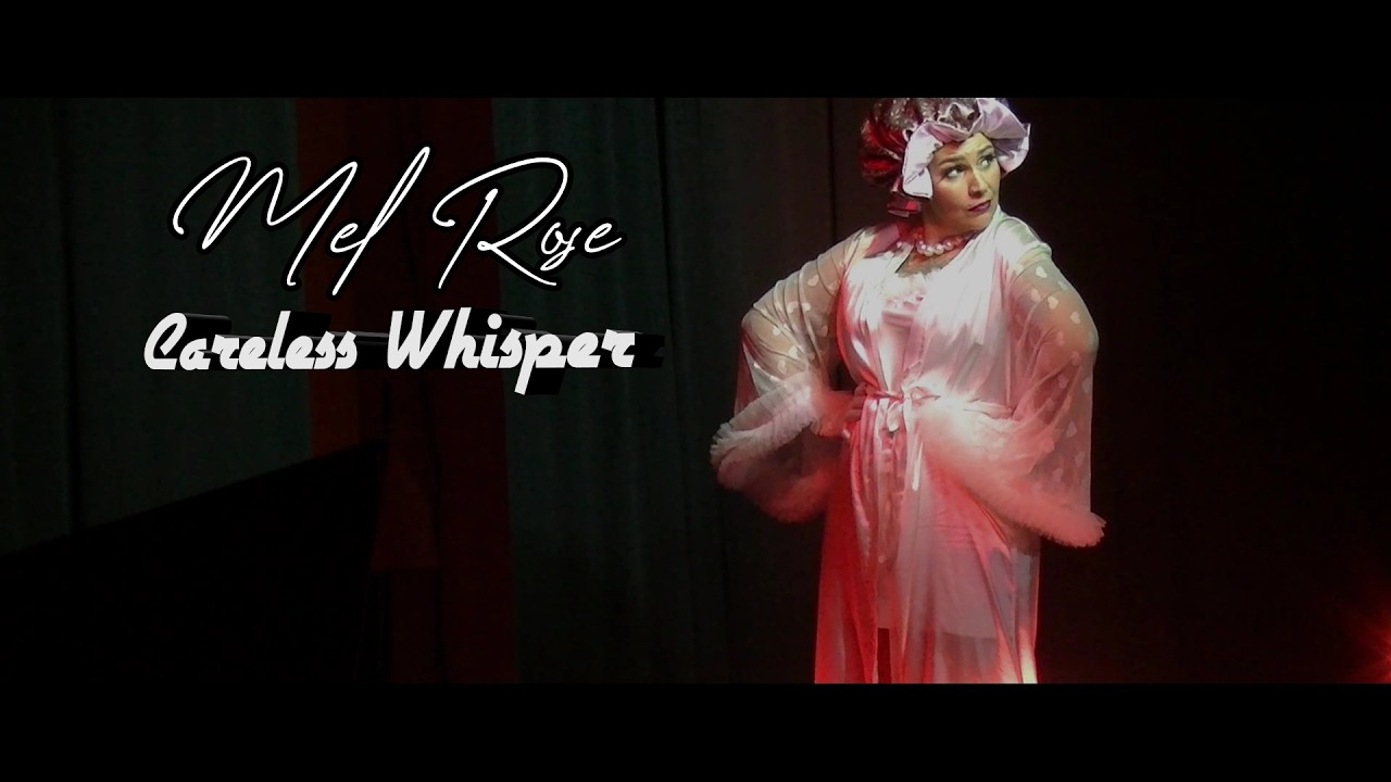 Show  Mel Rose ( Careless Whisper )