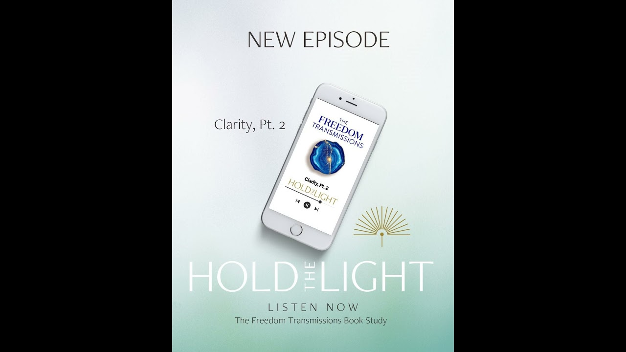 Clarity, Part 2 — The Freedom Transmissions Book Study Series