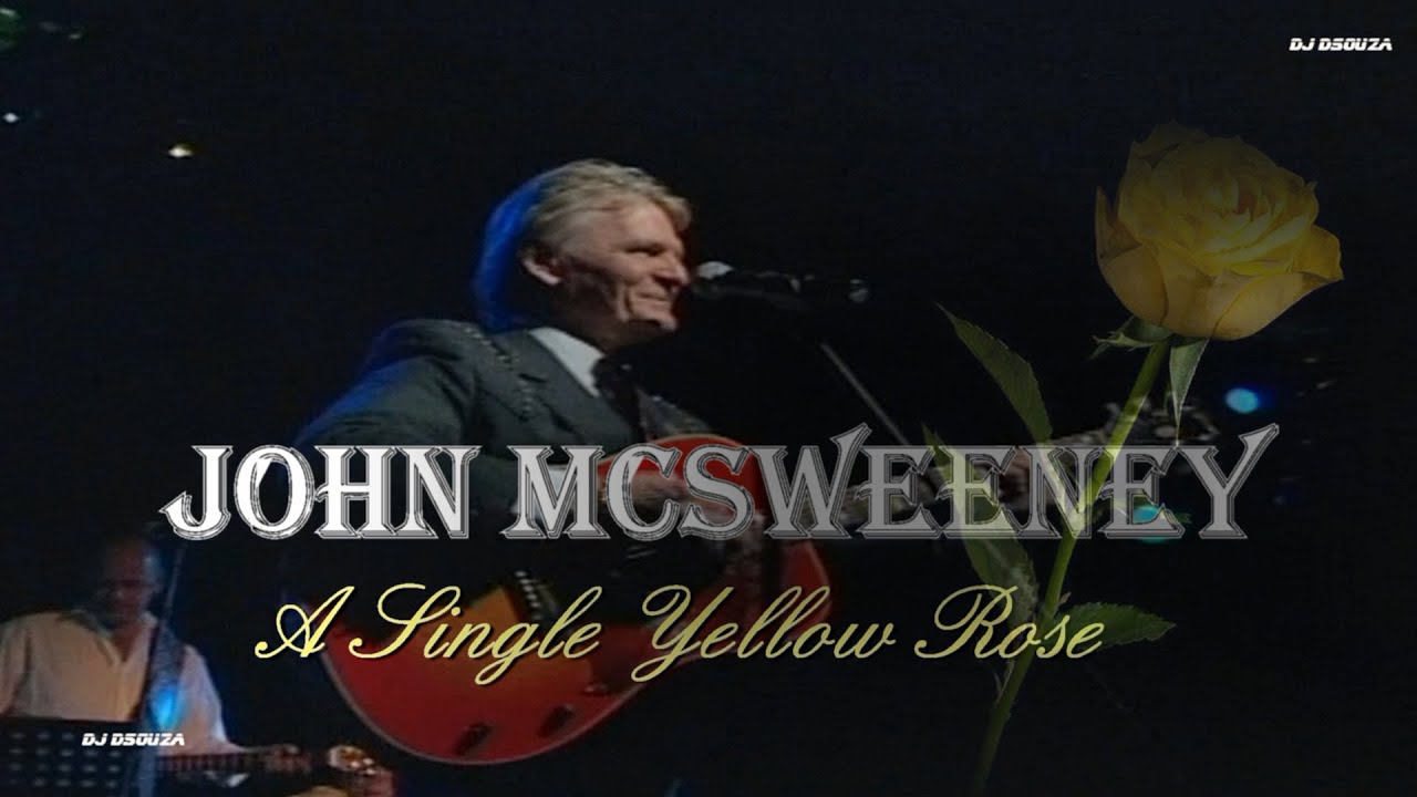 John McSweeney – A Single Yellow Rose (Live)