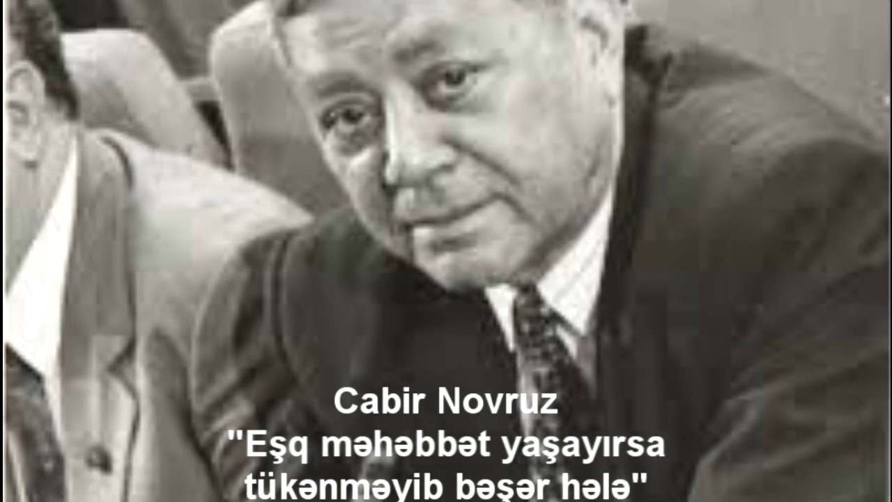 Cabir Novruz Eşq məhəbbət yaşayırsa tükənməyib bəşər hələ