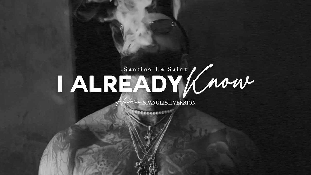 I Already Know (Santino Le Saint) Spanglish cover version
