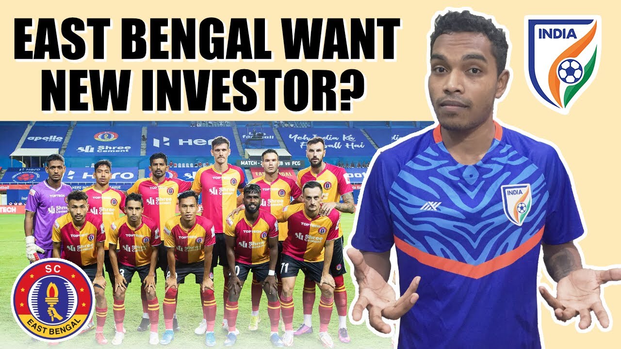 East Bengal Crisis? Club again looking for investors? Future of East Bengal?