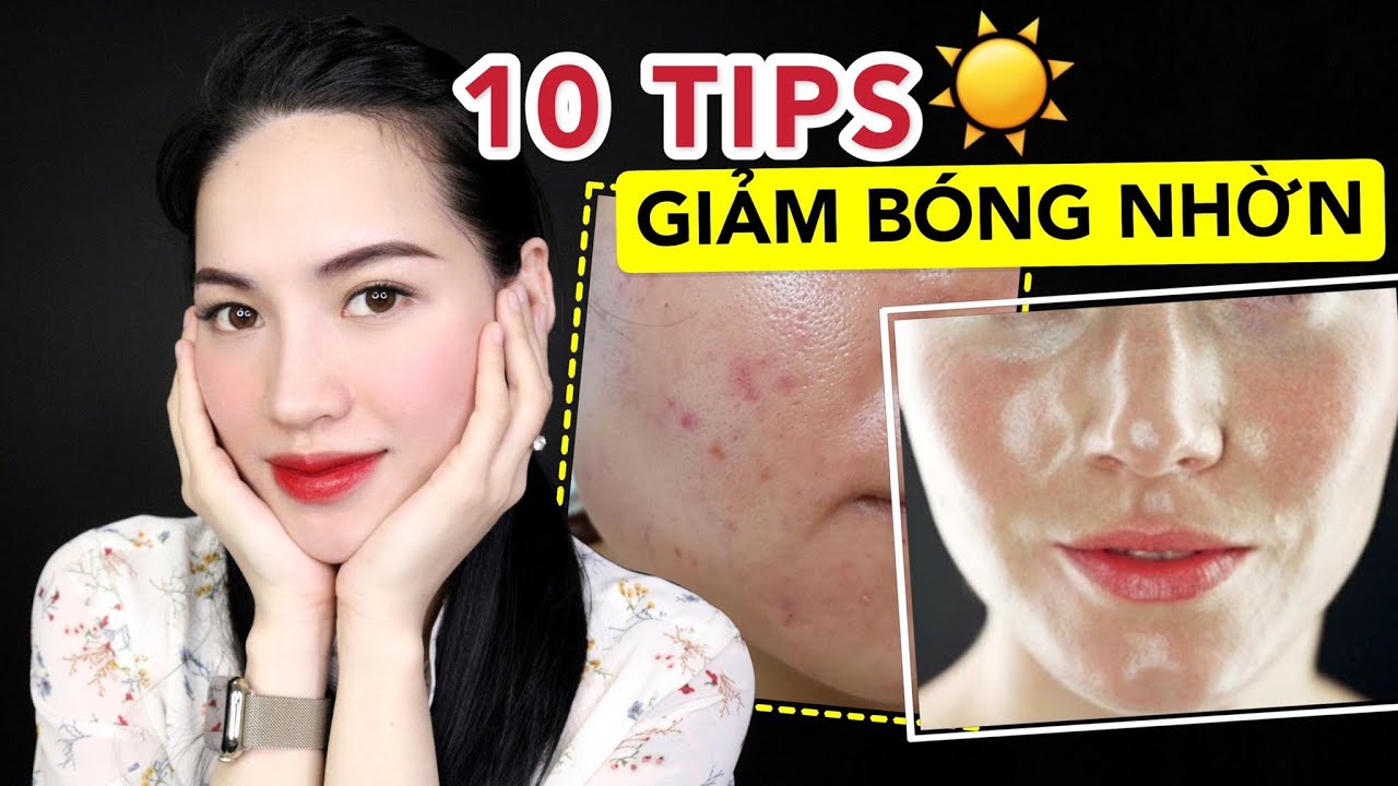 10 TIPS GIẢM BÓNG NHỜN, DẦU MỤN TRÊN DA TRONG MÙA HÈ NÓNG BỨC | ĐƠN GIẢN NHƯNG HIỆU QUẢ BẤT NGỜ !!!