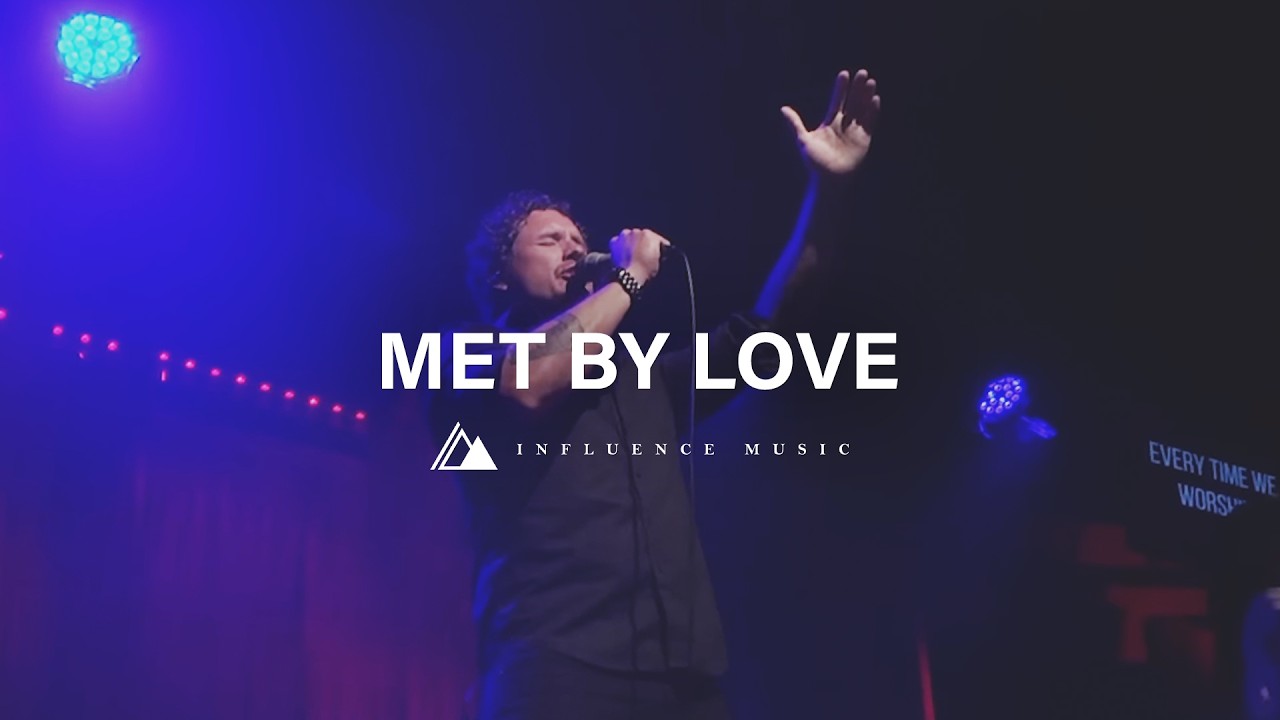 Met By Love (feat. Michael Ketterer) // Live at Influence Church