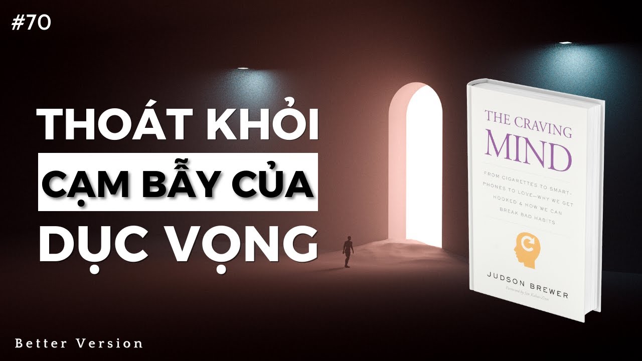 Cách thoát khỏi cạm bẫy của dục vọng | Sách The Craving Mind | Better Version