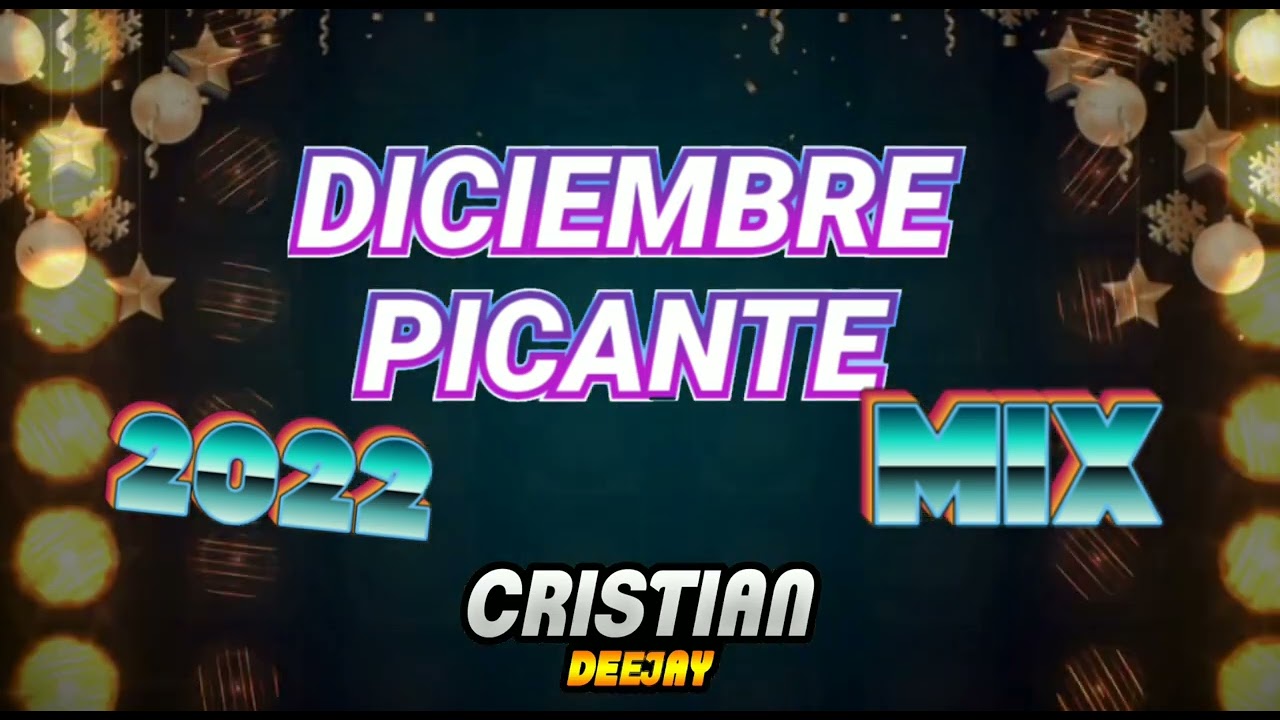Diciembre  Picante  Mix Fin De Año 2022 Dj Cristian