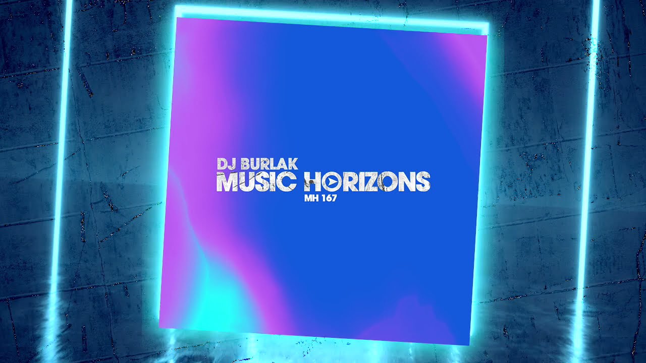 MH167 - Dj Burlak - Music Horizons @ April 2021