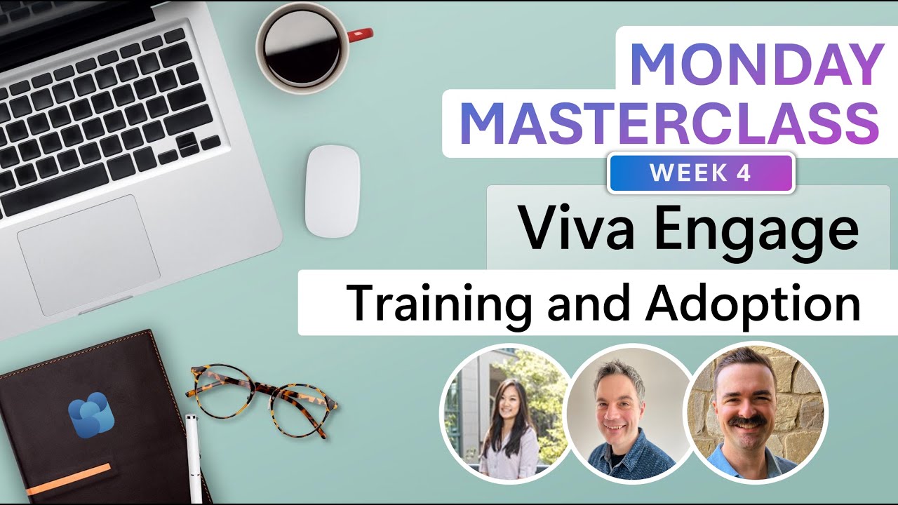 Viva Engage Monday Masterclass: Week 4 - Effective Training and Adoption Strategies to launch