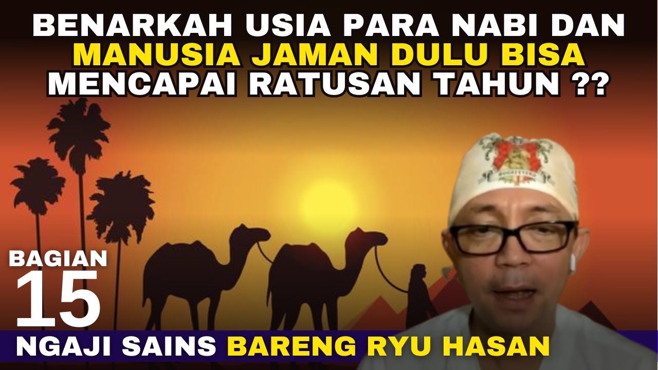 Ryu Hasan - BENARKAH USIA PARA NABI DAN MANUSIA JAMAN DULU BISA MENCAPAI RATUSAN TAHUN ??