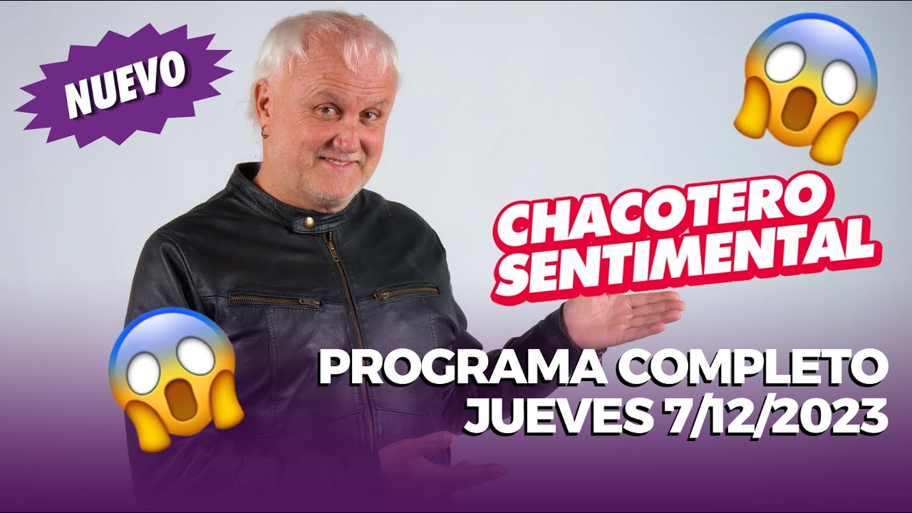 Chacotero Sentimental: Programa completo jueves 7/12/2023