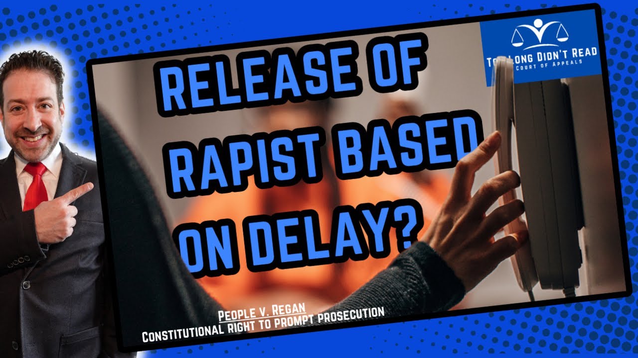 How Delayed Prosecution Freed a Convicted Rapist from Jail: People v. Regan