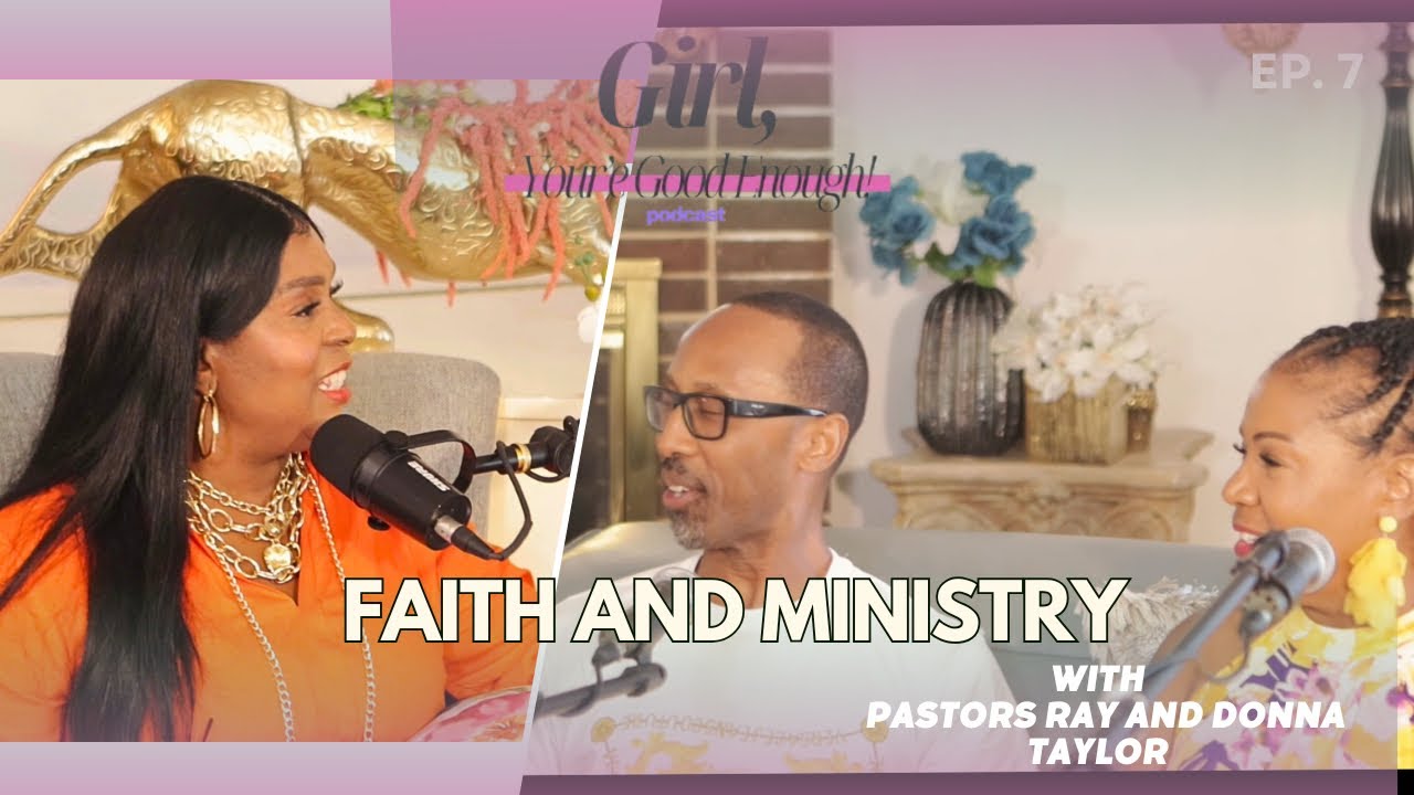 Eps 8 | Faith, Ministry and everything in between! | Part 1 | Girl, You’re Good Enough Podcast 