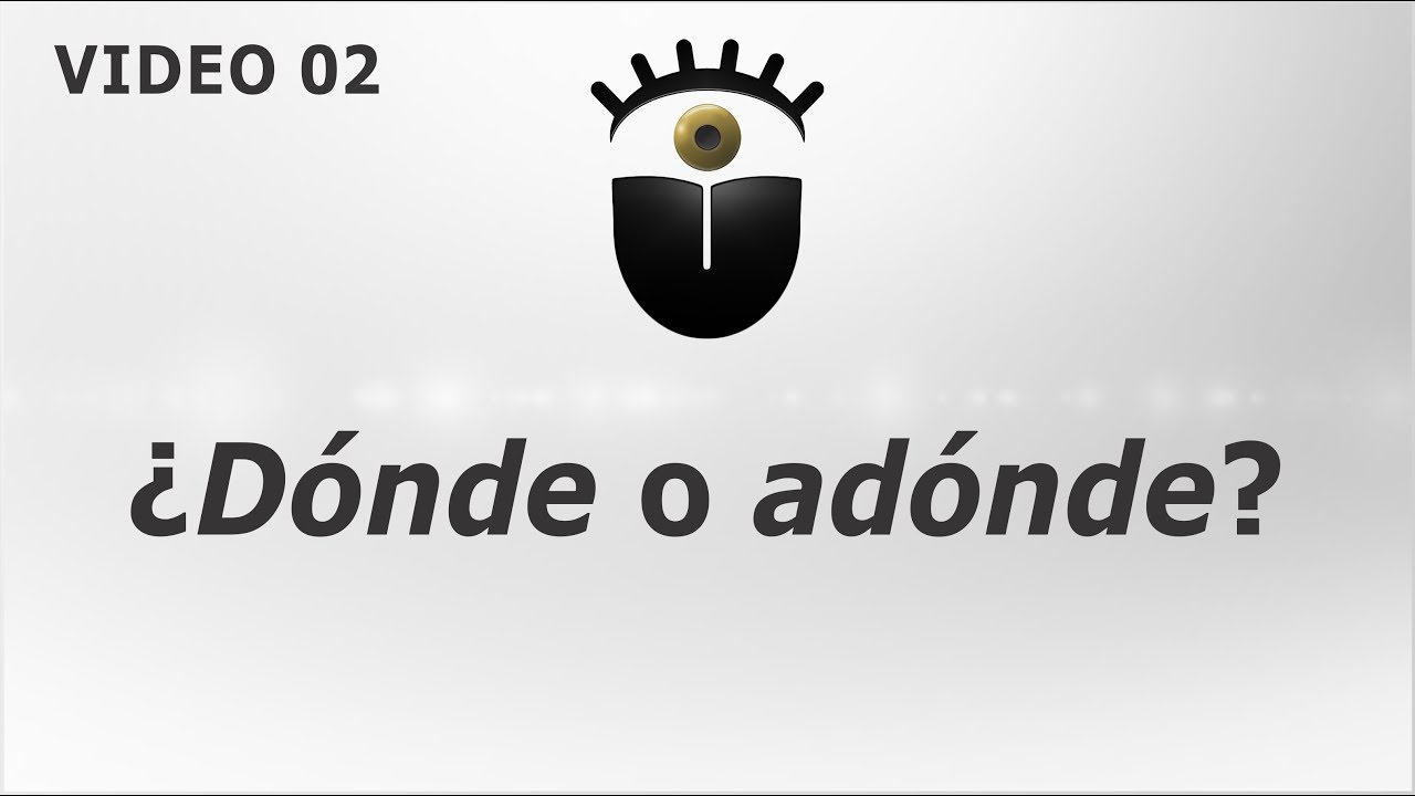 02- ¿Dónde o adónde?