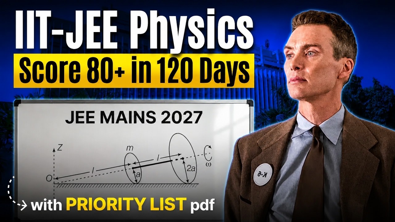 JEE Mains 2027: 120 Days Roadmap for 80+ in Physics (Starting Now!)