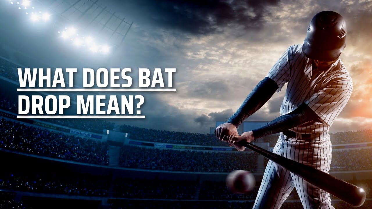 What Does Bat Drop Mean? - Sports Scouters
