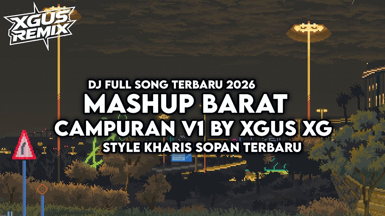 DJ MASHUP BARAT CAMPURAN V1 STYLE KHARIS SOPAN TERBARU VIRAL TIK TOK BY XGUS XG 2026