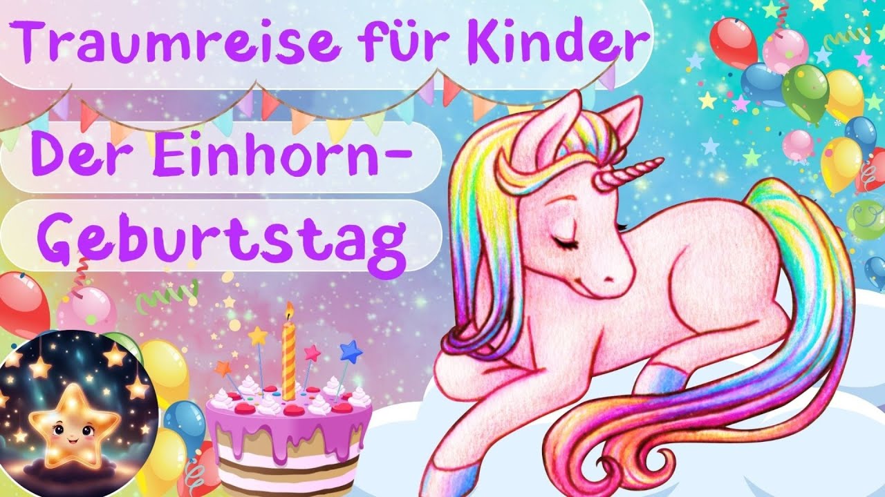 Der Einhorn-Geburtstag – Traumreise für Kinder zum Einschlafen