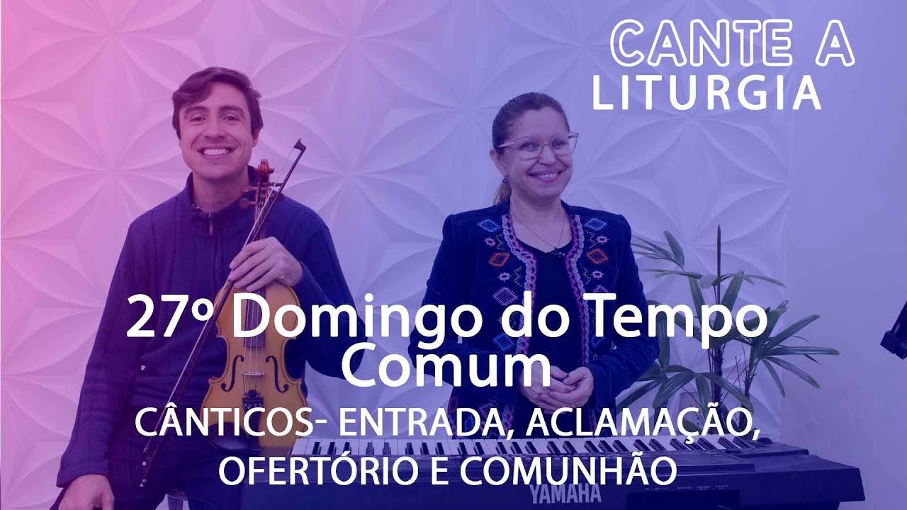 CANTE A LITURGIA #91 - 27º Domingo do Tempo Comum | Ana Walquiria e Diego Palada