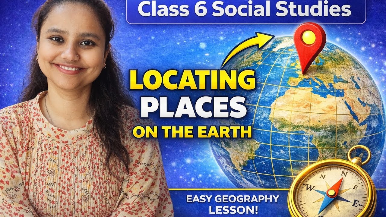 Class-6 Social Studies chapter-locating places on the earth