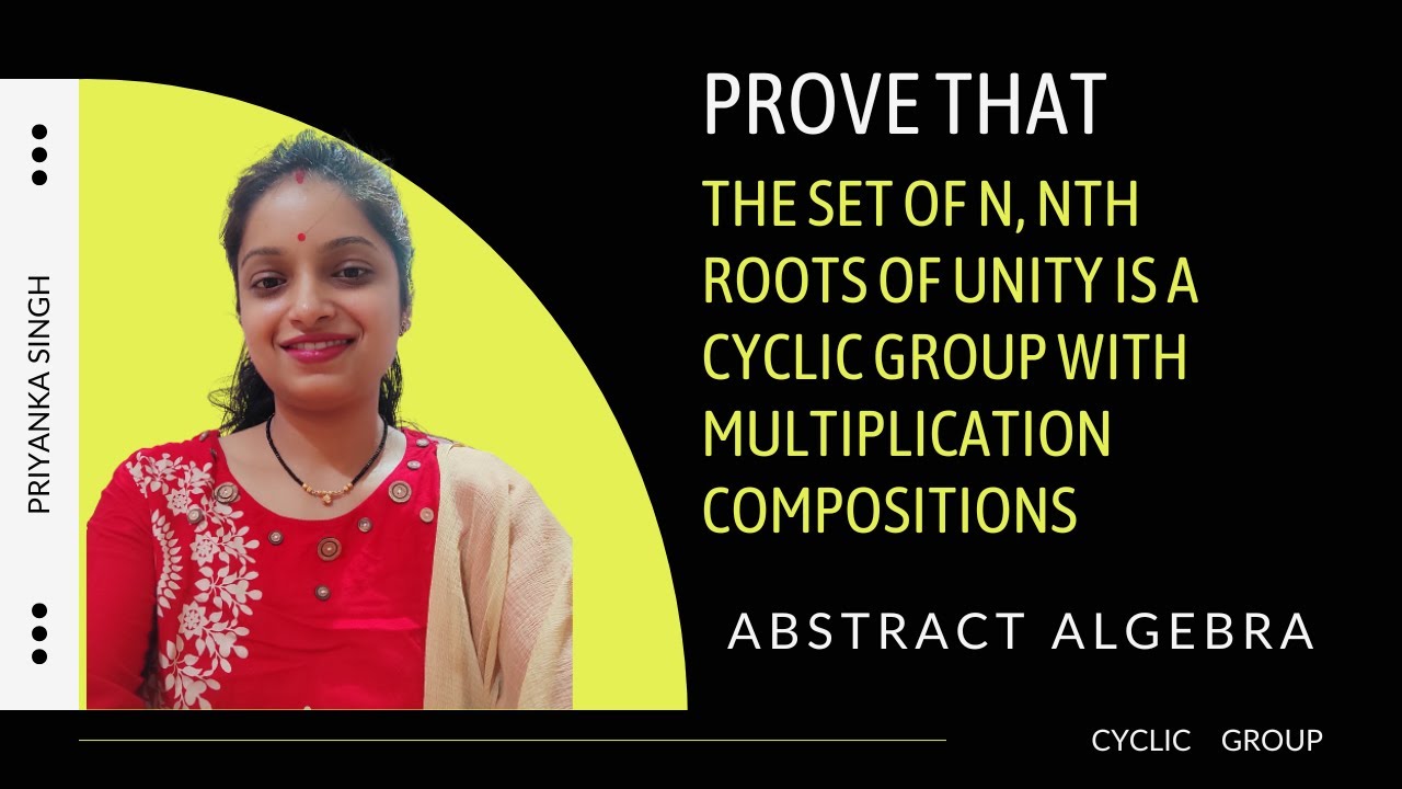 Theorem Set of n, nth roots of unity form a cyclic group under multiplication l B.Sc. 2nd Year Maths