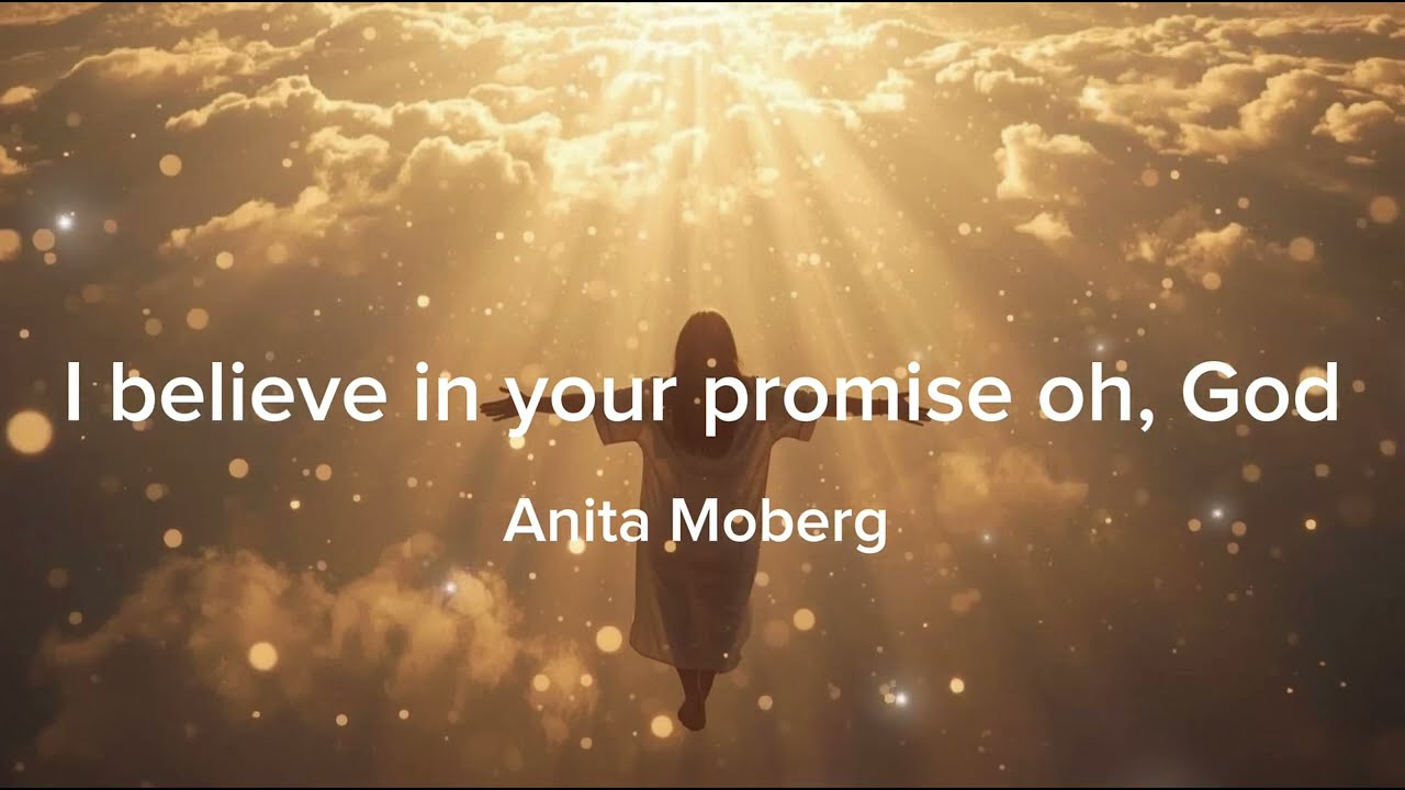 I Believe In Your Promise Oh’ God-Anita Moberg | Uplifting Praise &  Worship Song  (Lyrics Video)