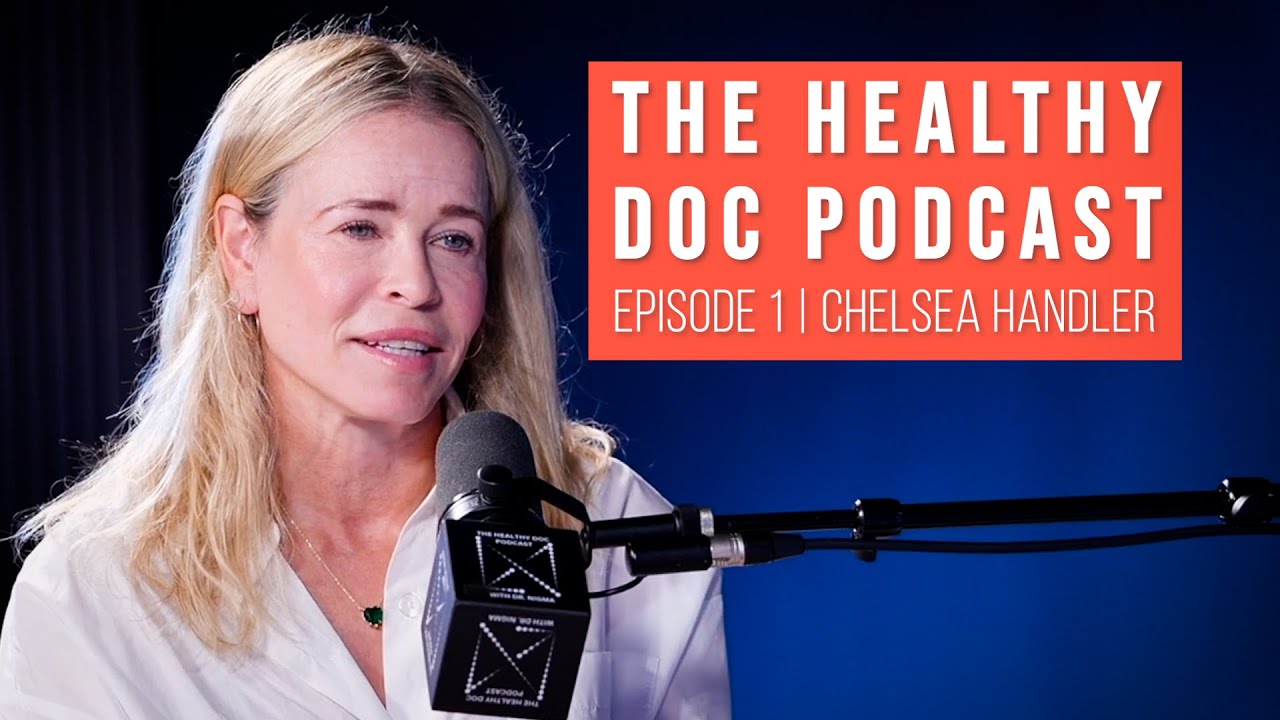 The Healthy Doc Podcast: Episode 1 - Chelsea Handler