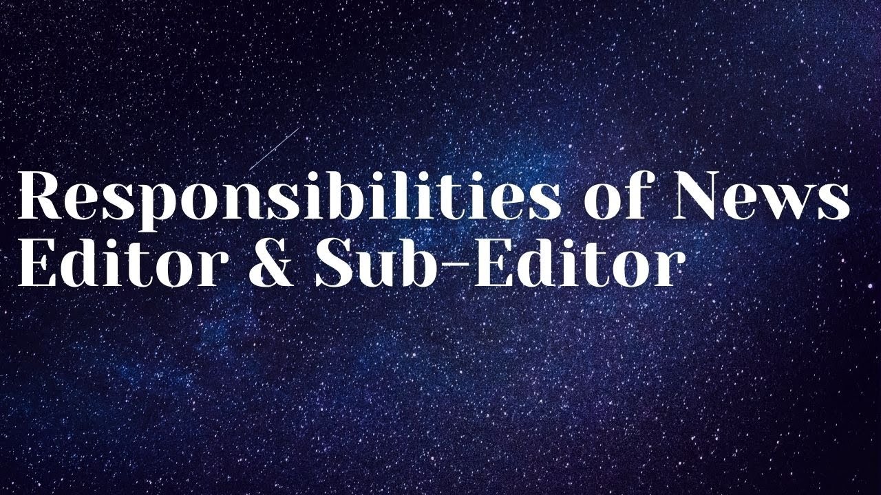 Responsibilities of News editor & Sub Editor |Newspaper Journalism