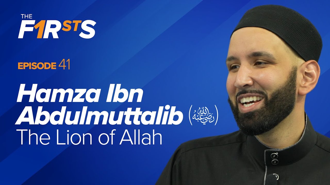 Hamza Ibn Abdulmuttalib (ra): The Lion of Allah | The Firsts | Dr. Omar Suleiman