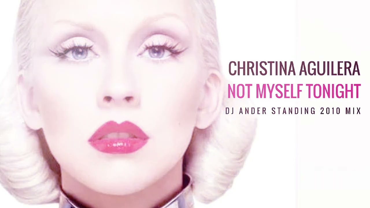 Christina Aguilera - Not Myself Tonight :: Dj Ander Standing 2010 Mix