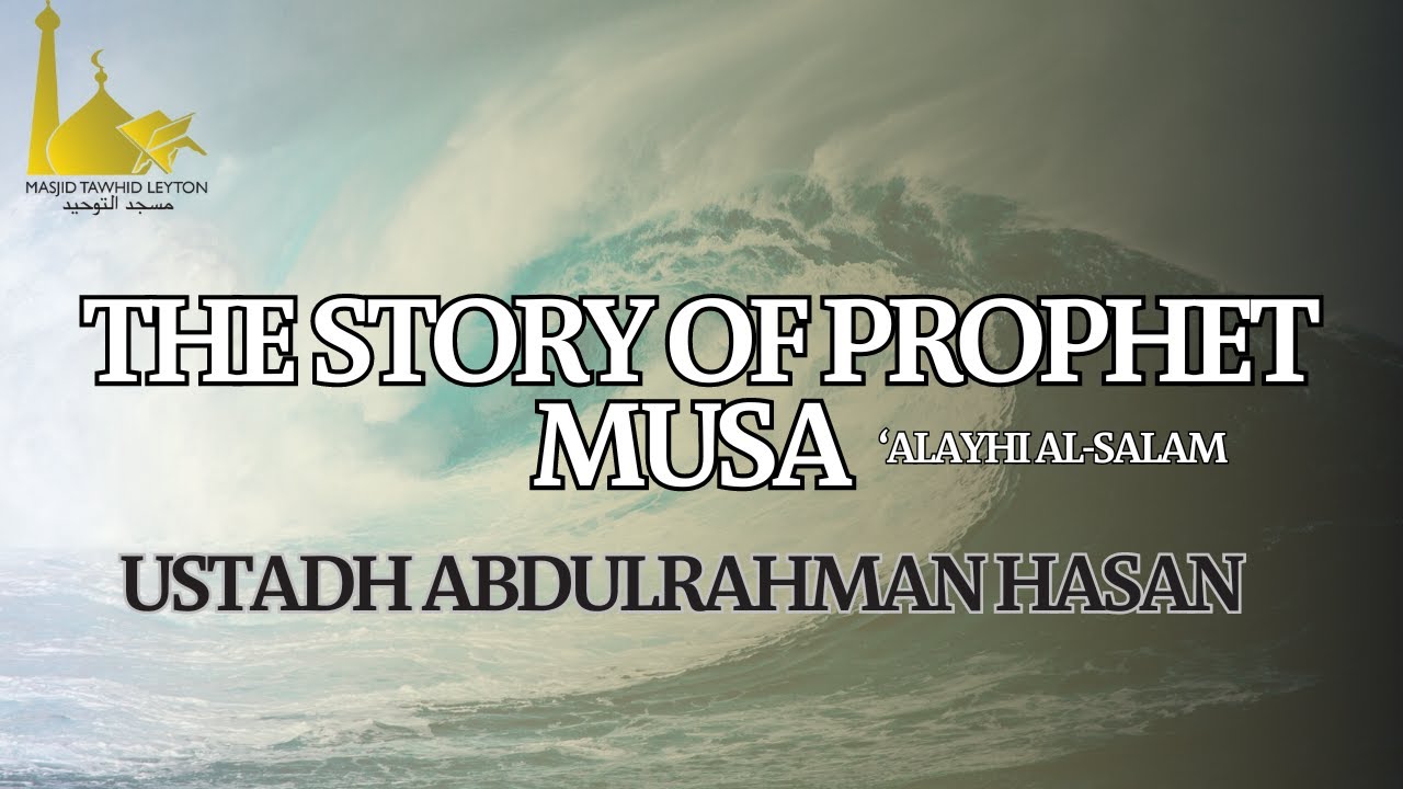 The Story Of Prophet Musa | Ustadh Abdulrahman Hasan