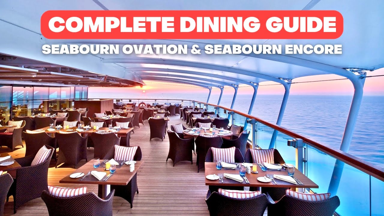 The Complete Seabourn Encore and Seabourn Ovation Dining Guide