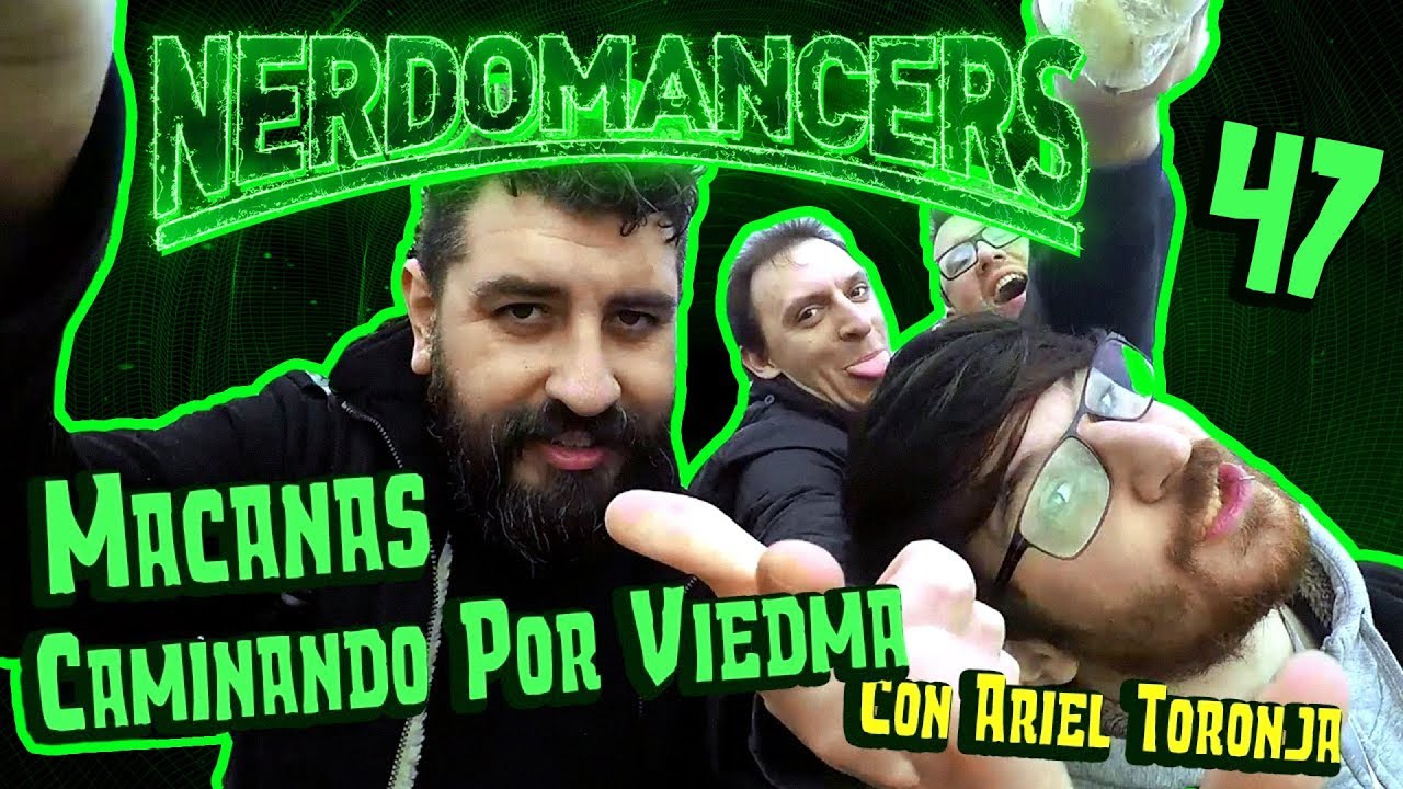 Macanas | Caminando por Viedma | Nerdomancers 47