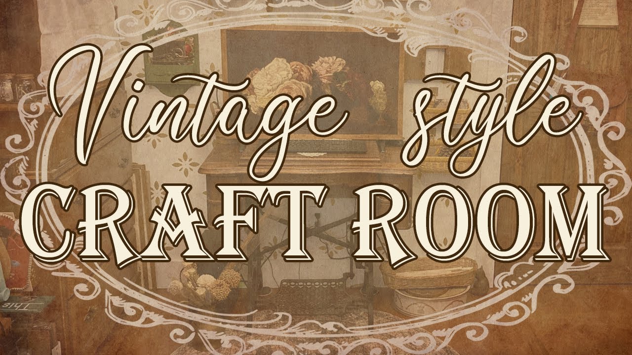 Vintage Style Craft Room Crafts and Tour
