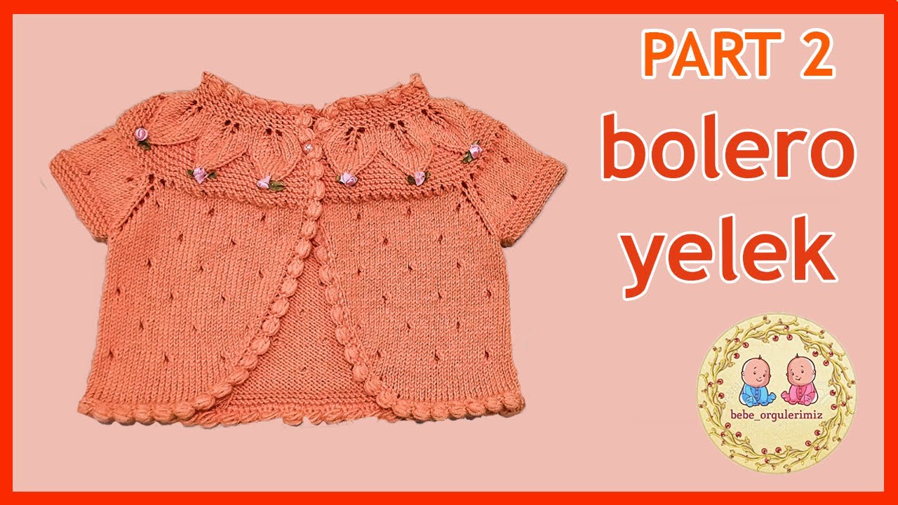 Kız Bebek Çok Şık Bolero Yelek Yapılışı | Part 2 | Örgü Modelleri
